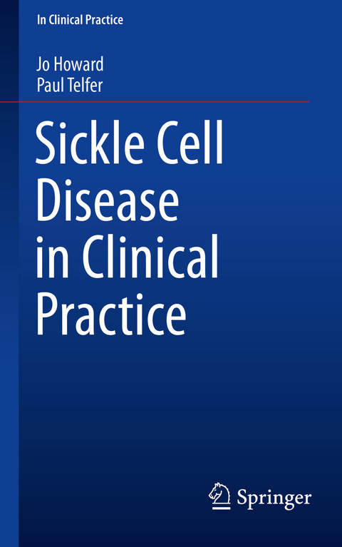 Sickle Cell Disease in Clinical Practice - Jo Howard, Paul Telfer