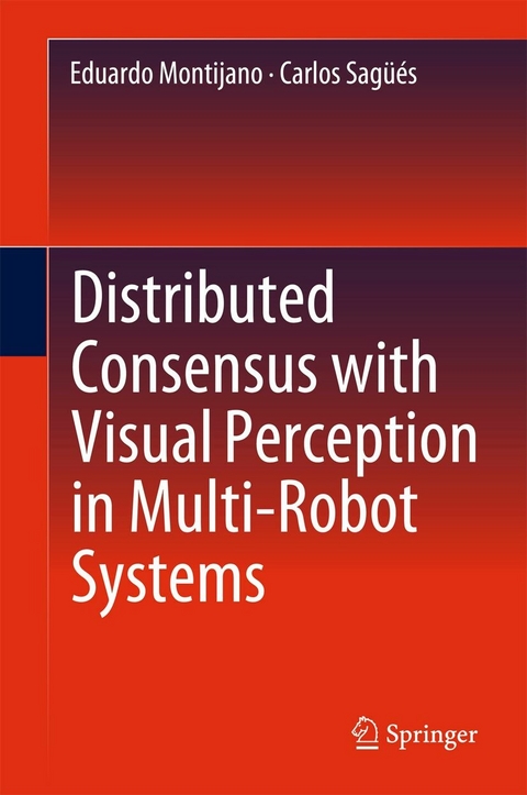 Distributed Consensus with Visual Perception in Multi-Robot Systems - Eduardo Montijano, Carlos Sagüés