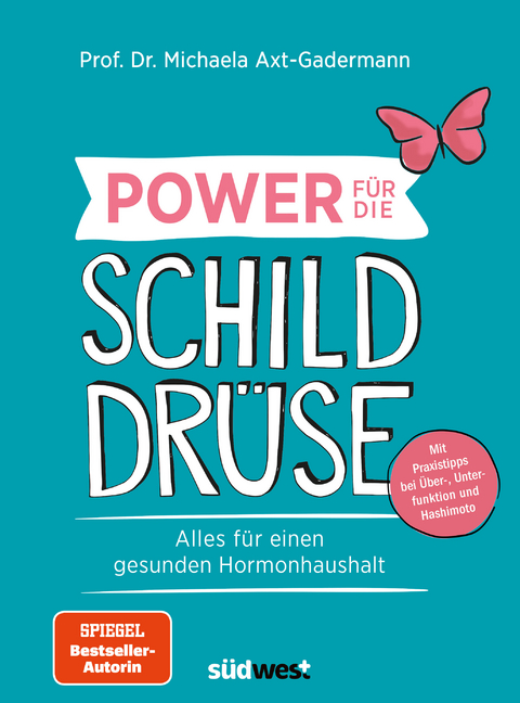 Power für die Schilddrüse - Alles für einen gesunden Hormonhaushalt. Mit Praxistipps bei Überfunktion, Unterfunktion und Hashimoto - Michaela Axt-Gadermann