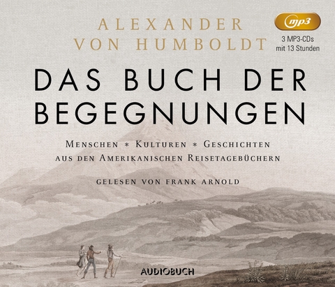 Das Buch der Begegnungen (3 MP3-CDs) - Alexander von Humboldt