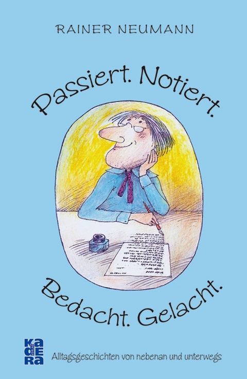 Passiert. Notiert. Bedacht. Gelacht. - Rainer Neumann