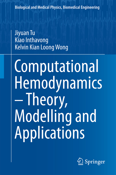 Computational Hemodynamics – Theory, Modelling and Applications - Jiyuan Tu, Kiao Inthavong, Kelvin Kian Loong Wong