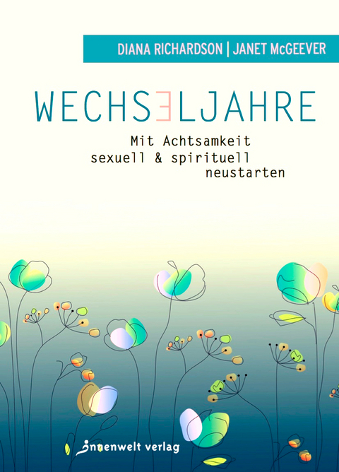 Wechseljahre – Mit Achtsamkeit sexuell und spirituell neustarten - McGeever Richardson