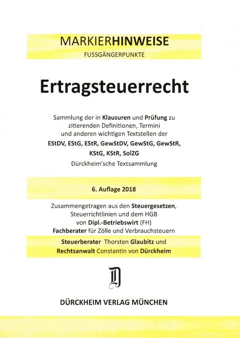 ERTRAGSTEUERRECHT Dürckheim-Markierhinweise/Fußgängerpunkte für das Steuerberaterexamen Nr. 1842 (2018/192. 166.EL) Dürckheim'sche Markierhinweise - Thorsten Glaubitz, Constantin Dürckheim