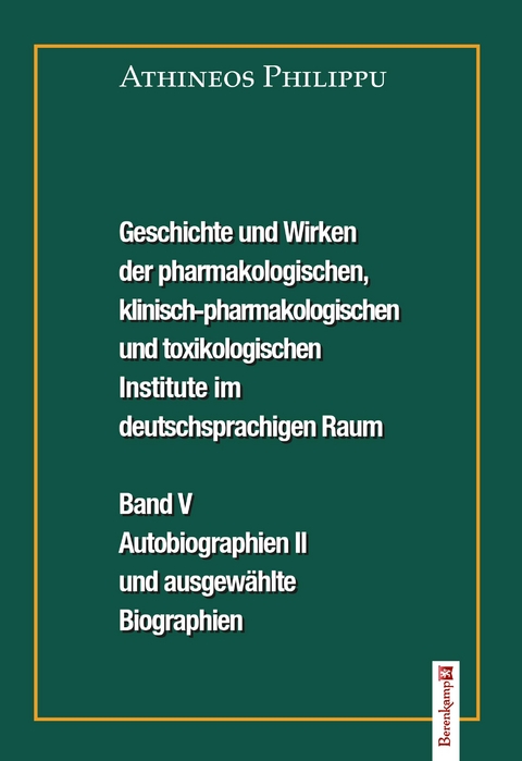 Geschichte und Wirken der pharmakologischen, klinisch-pharmakologischen und toxikologischen Institute im deutschsprachigen Raum. Band V. - Athineos Philippu