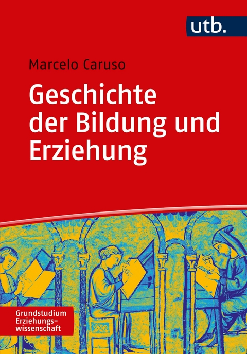 Geschichte der Bildung und Erziehung - Marcelo Caruso