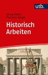 Historisch Arbeiten - Georg Eckert, Thorsten Beigel