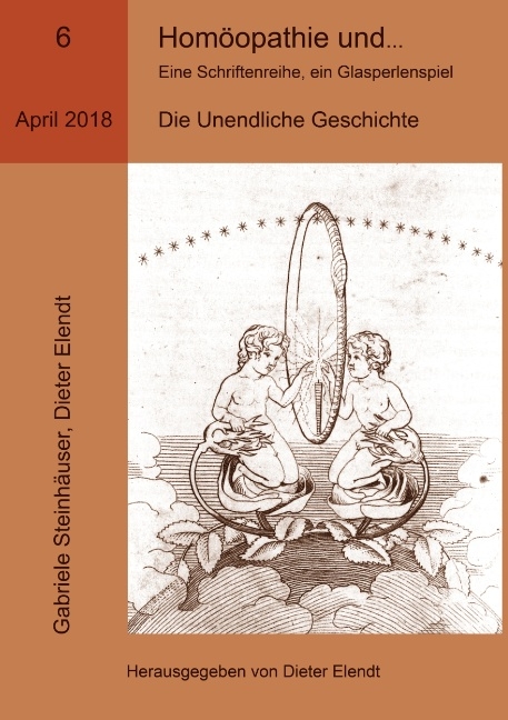 Homöopathie und ... Eine Schriftenreihe, ein Glasperlenspiel, Ausgabe Nr.6 - Gabriele Steinhäuser, Dieter Elendt