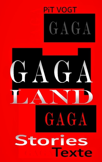 Gaga-Land - Pit Vogt