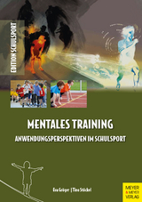 Mentales Training - Anwendungsperspektiven im Schulsport - Tino Stöckel, Eva Gröger