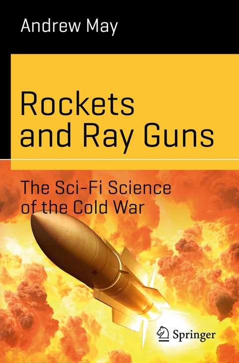 Rockets and Ray Guns: The Sci-Fi Science of the Cold War - Andrew May