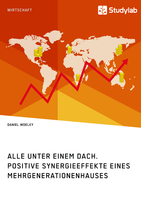 Alle unter einem Dach. Positive Synergieeffekte eines Mehrgenerationenhauses - Daniel Woelky