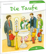 Die Taufe den Kindern erklärt - Georg Schwikart