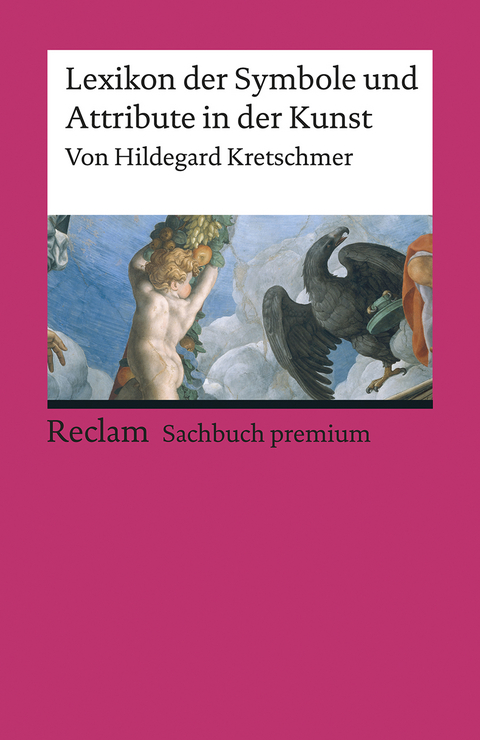 Lexikon der Symbole und Attribute in der Kunst - Hildegard Kretschmer