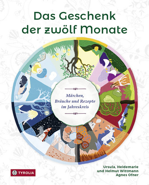 Das Geschenk der zwölf Monate - Helmut Wittmann, Ursula Wittmann, Heidemarie Wittmann