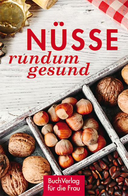 Nüsse - rundum gesund - Grit Nitzsche