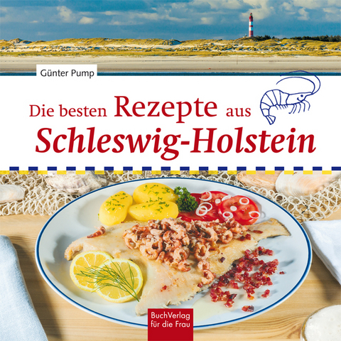 Die besten Rezepte aus Schleswig-Holstein - Günter Pump