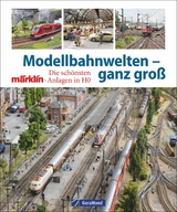 Modellbahnwelten – ganz groß - Peter Waldleitner, Claus Dick