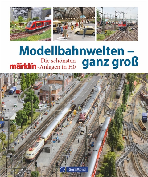 Modellbahnwelten – ganz groß - Peter Waldleitner, Claus Dick