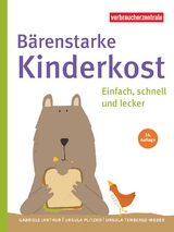 Bärenstarke Kinderkost - Nordrhein-Westfalen, Verbraucherzentrale; Janthur, Gabriele; Plitzko, Ursula; Teneberge-Weber, Ursula