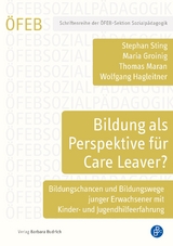 Bildung als Perspektive für Care Leaver? - Maria Groinig, Wolfgang Hagleitner, Thomas Maran, Stephan Sting