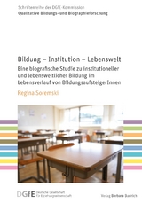 Bildung – Institution – Lebenswelt - Regina Soremski