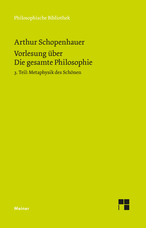 Vorlesung über Die gesamte Philosophie oder die Lehre vom Wesen der Welt und dem menschlichen Geiste, 3. Teil - Arthur Schopenhauer