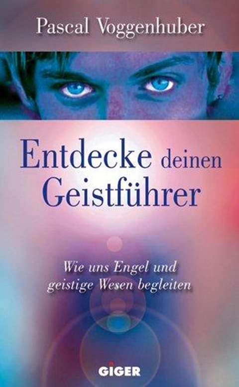 Entdecke deinen Geistführer - Pascal Voggenhuber