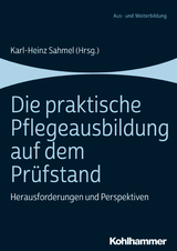 Die praktische Pflegeausbildung auf dem Prüfstand - 