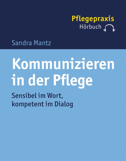 Kommunizieren in der Pflege - Sandra Mantz