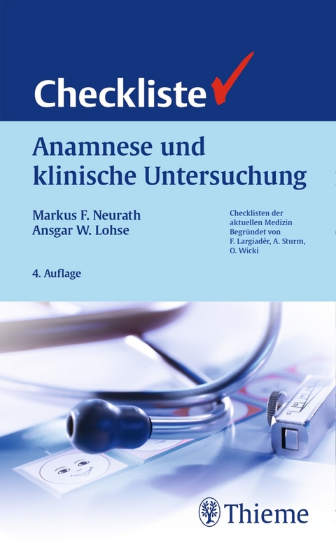 Checkliste Anamnese und klinische Untersuchung - Markus Friedrich Neurath, Ansgar W. Lohse