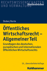 Öffentliches Wirtschaftsrecht - Allgemeiner Teil - Stober, Rolf; Korte, Stefan