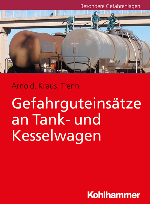 Gefahrguteinsätze an Tank- und Kesselwagen - Ramón Arnold, René Kraus, Alexander Trenn