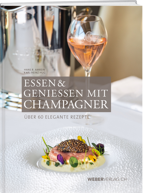 Essen & Geniessen mit Champagner - Hans R. Amrein