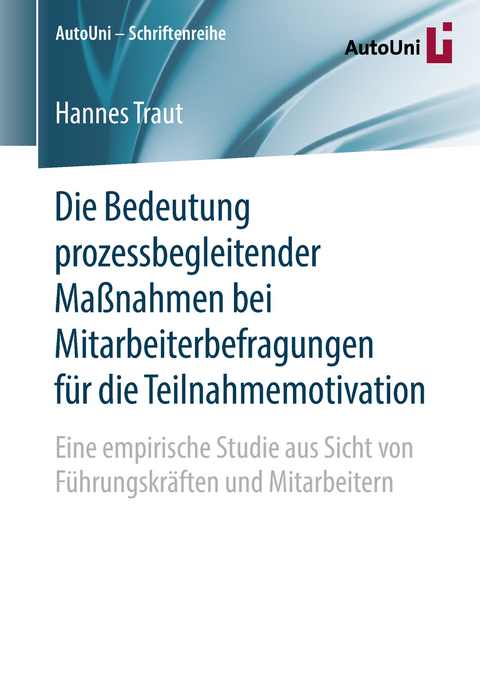 Die Bedeutung prozessbegleitender Maßnahmen bei Mitarbeiterbefragungen für die Teilnahmemotivation - Hannes Traut