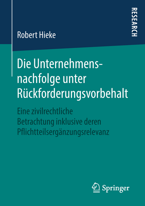 Die Unternehmensnachfolge unter Rückforderungsvorbehalt - Robert Hieke