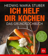 Ich helf Dir kochen - Hedwig Maria Stuber