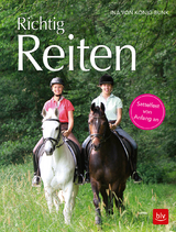 Richtig Reiten - von König-Bunk, Ina