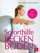 Soforthilfe Beckenboden - Wessels, Miriam; Oellerich, Heike