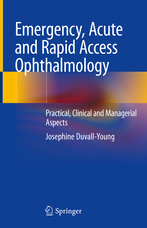 Emergency, Acute and Rapid Access Ophthalmology - Josephine Duvall-Young