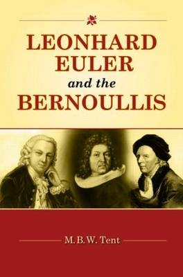 Leonhard Euler and the Bernoullis -  M. B. W. Tent