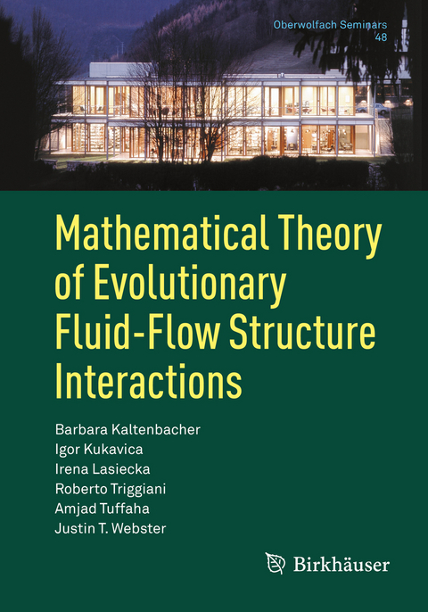 Mathematical Theory of Evolutionary Fluid-Flow Structure Interactions - Barbara Kaltenbacher, Igor Kukavica, Irena Lasiecka, Roberto Triggiani, Amjad Tuffaha, Justin T. Webster