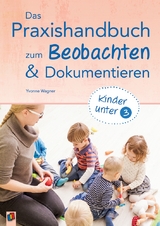 Das Praxishandbuch zum Beobachten und Dokumentieren - Yvonne Wagner