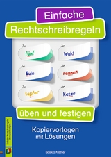 Einfache Rechtschreibregeln üben und festigen - Saskia Kistner