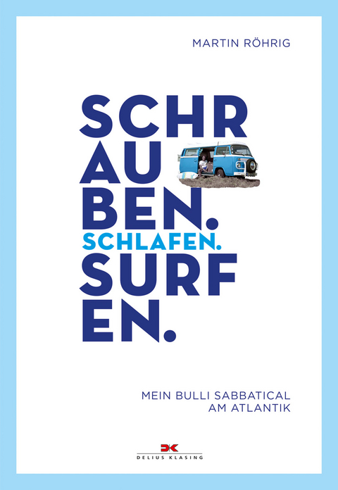 Schrauben. Schlafen. Surfen. - Martin Röhrig