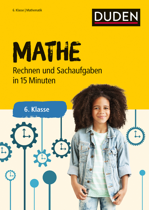 Mathe in 15 Minuten - Rechnen und Sachaufgaben 6. Klasse