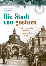 Wien – Die Stadt von gestern - Thomas Hofmann, Beppo Beyerl