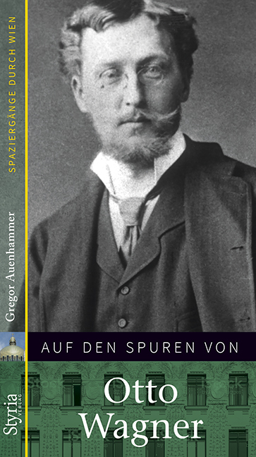 Auf den Spuren von Otto Wagner - Gregor Auenhammer