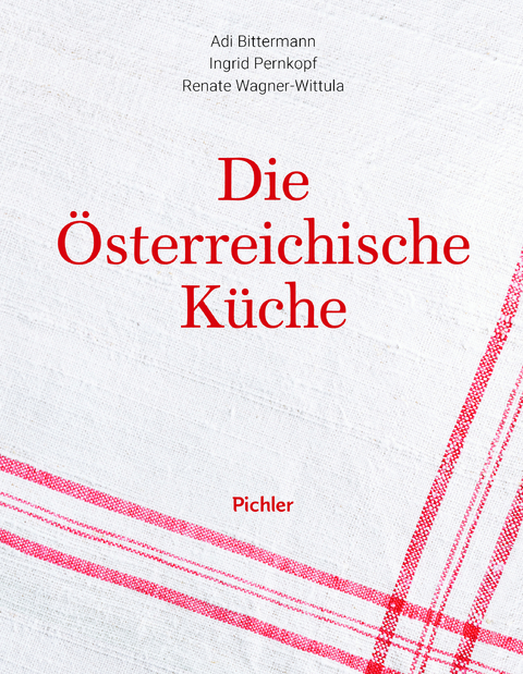 Die österreichische Küche - Adi Bittermann, Ingrid Pernkopf, Renate Wagner-Wittula