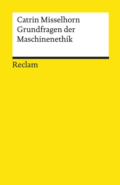 Grundfragen der Maschinenethik - Catrin Misselhorn